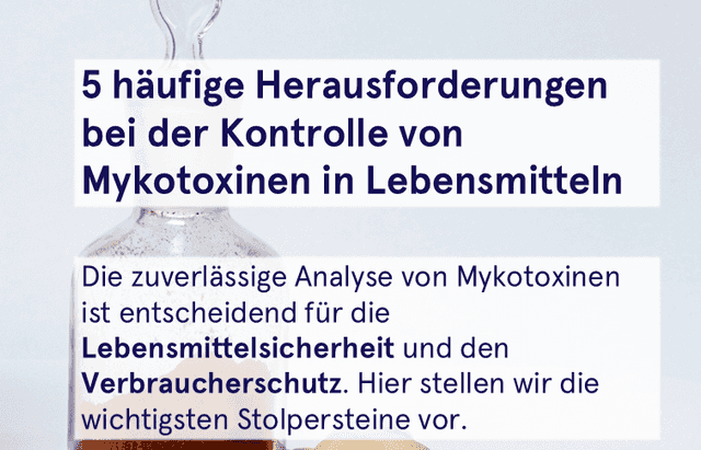 5 häufige Herausforderungen bei der Kontrolle von Mykotoxinen 